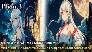 Review Manhua | Main Phế Vật, Lại Được Mười Thánh Nữ Yêu Trong Mơ Ngàn Năm Theo Đuổi Phần 3