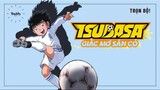 Captain Tsubasa - Tsubasa: Giấc Mơ Sân Cỏ| Tập 1.