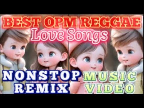 BEST OPM LOVE SONGS // REGGAE VERSION // NONSTOP REMIX // MUSIC VIDEO