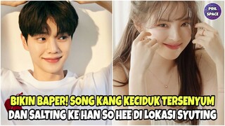 SONG KANG KECIDUK BERI SENYUM MANIS DAN SALTING KE HAN SO HEE DI LOKASI SYUTING. BIKIN BAPER FANS!