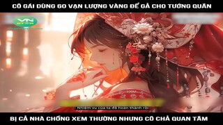 Review Truyện: Cô gái dùng 60 vạn lượng vàng để gả cho tướng quân, Bị cả nhà chồng xem thường nhưng