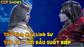 Thủ Tịch Ngự Linh Sư Tập 64 - Đối Đầu Suốt Kiếp