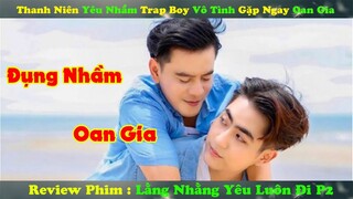 Review Phim Đam Mỹ : Thanh niên yêu Nhầm Trap Boy Vô Tình Gặp Ngay Oan Gia Đời Mình  P2
