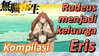 [Mushoku Tensei] Kompilasi | Rudeus menjadi keluarga Eris