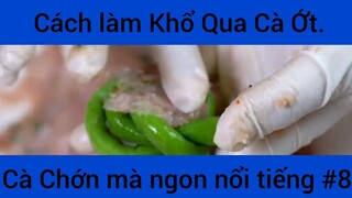 Cách làm Khổ Qua Cà Ớt Cà Chớn mà ngon nổi tiếng phần 8