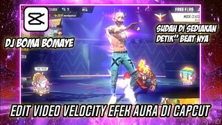 CARA EDIT VIDEO SLOWMO VELOCITY FF EFEK AURA ( DJ BOMA BOMAYE ) DI CAPCUT