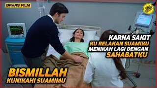 BISMILLAH KUNIKAHI SUAMIMU (2023) | RELA JADI ISTRI KE 2 DEMI SABAHAT YANG SEDANG SAKIT