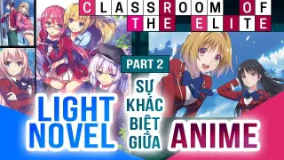 Sự Khác Biệt Giữa Light Novel Và Anime Part.2: Lý Do Anime Lớp Học Đề Cao Thực Lực Không Thể Có Ss2