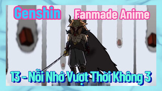 [Genshin, Fanmade Anime] 13 - Nỗi Nhớ Vượt Thời Không 3