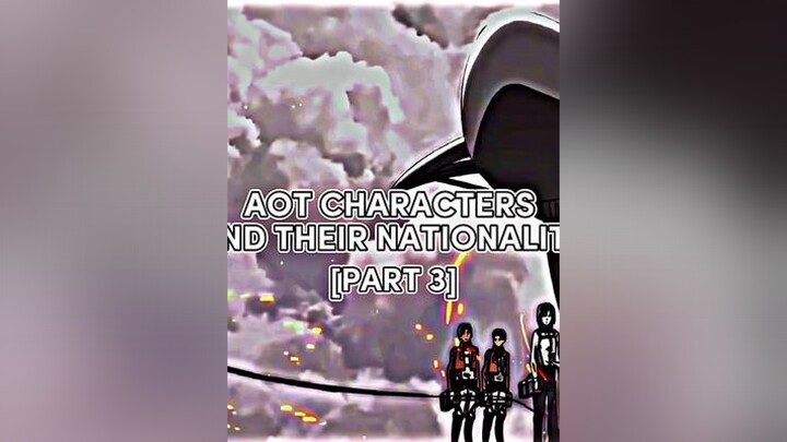 Aot Characters And Their Nationality [Part 3] aot fyp edit viral fypage fypシ anime animeedit aotedit animefyp animetiktok aotfyp aottiktok anitok animerecommendations onisqd trending xyzbca weeb pourt
