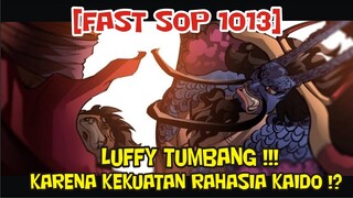 [FAST SOP 1013] LUFFY KALAH KARENA KEKUATAN RAHASIA KAIDO !?