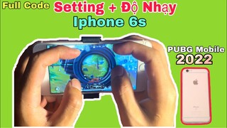 Iphone 6s Pubg mobile 2022 - Full Code Setting  + Độ Nhạy ghìm Tay & Gyroscope | NhâmHNTV