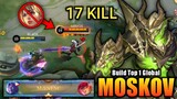 17 Kills + MANIAC!! Moskov Late Game Monster!! - Build Top 1 Global Moskov ~ MLBB