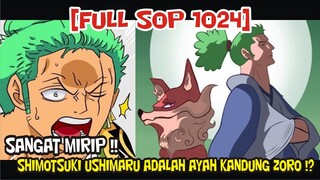 [FULL SOP 1024] SANGAAT MIRIIP!! SHIMOTSUKI USHIMARU ADALAH AYAH KANDUNG ZORO !?