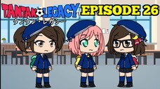 Gacha Life Series | Tantan Legacy (Episode 26)