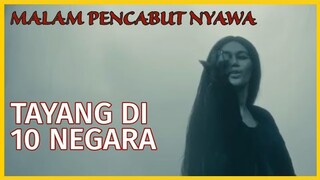 MALAM PENCABUT NYAWA TAYANG DI 10 NEGARA ASIA DAN EROPA