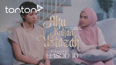 Aku Bukan Ustazah Episod 10