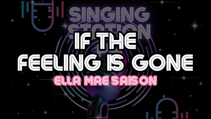 IF THE FEELING IS GONE - ELLA MAE SAISON | Karaoke Version