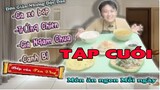 Bếp Của Tân Vlog - Ăn ngon Mỗi ngày - Đơn Giãn Nhưng Độc Đáo tập cuối