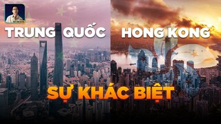 HONG KONG VÀ TRUNG QUỐC ĐẠI LỤC: VÔ SỐ KHÁC BIỆT