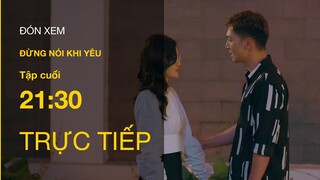 Trực tiếp VTV3 | Đừng nói khi yêu tập cuối (tập 27) | Quy sắp vào Nam, Ly sẽ giữ chân anh ở lại?