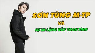 Sơn Tùng M-TP Và Sự Im Lặng Đầy Toan Tính