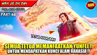 SEMUA KETUA SEKTE DATANG INGIN MEMANFAATKAN YUNFEI !! - Alur Cerita Donghua #WJZZ PART 68