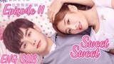 Sweet Sweet Episode 11 [ENG SUB] C drama