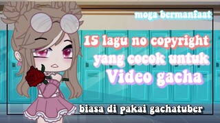 ᩍ 15 lagu no copyright yang cocok untuk video gacha 🎧 ᮬᬄ᭄gacha club Indonesia • baca deks