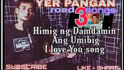 ROAD 3 ORIGINAL SONG by YER PANGAN / Himig ng Damdamin + Ang Umibig + I Love You song