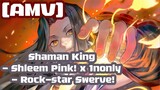 [AMV] Shaman King - Shleem Pink! x 1nonly - Rock-star Swerve!