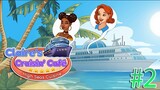 Claire's Cruisin' Cafe: High Seas Cuisine | Gameplay Part 2 (Level 2 to 10)