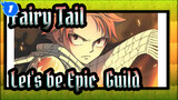 Fairy,Tail|Let's,be,Epic！Guild！_1