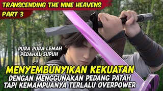 PURA PURA LEMAH PADAHAL SEPUH DI TANTANG SENIOR SOMBONG | TRANSCENDING THE NINE HEAVENS | PART 3