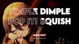 simple dimple pop it! squish (симпл димпл поп ит сквиш) [edit audio]