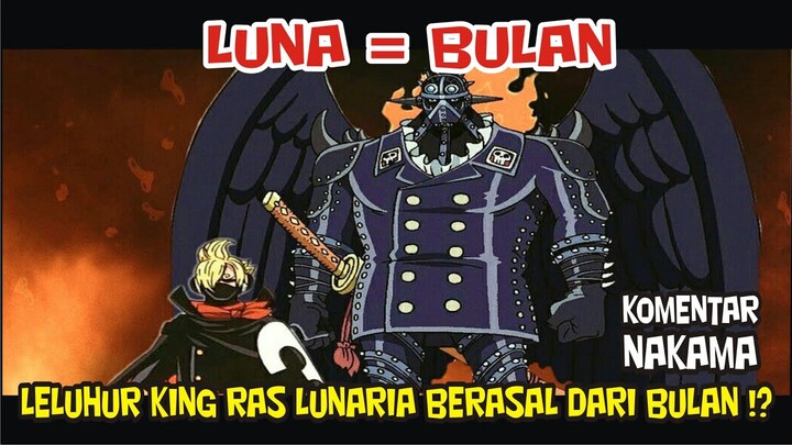 LELUHUR KING DAN RAS LUNARIA BERASAL DARI BULAN !? [Komentar Nakama]