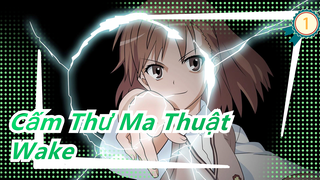 [Cấm Thư Ma Thuật MAD] Ca khúc 'Wake' đưa bạn cảm nhận sức cuốn hút của Cấm Thư Ma Thuật & Railgun_1