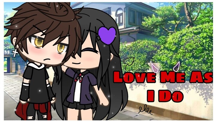 Love Me As I Do | Gacha Life Mini Movie