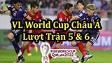 Lịch Thi Đấu Vòng Loại World Cup 2022 Khu Vực Châu Á - Lượt Trận Thứ 5 & 6 Vòng Loại Thứ 3