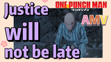 [One-Punch Man]  AMV |  Justice will not be late