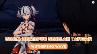 CINTA BERTEPUK SEBELAH TANGAN || Wuthering Wave