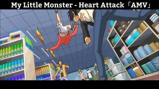My Little Monster - Heart Attack「AMV」Hay Nhất