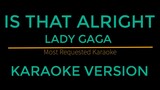 Is That Alright - Lady Gaga (Karaoke Version)