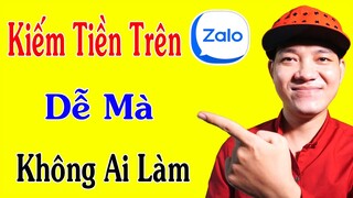 Hướng Dẫn Kiếm Tiền Trên Zalo/500k Tiền Mặt 700k Quà.