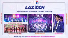 [Vietsub] LAZiCON Tập 06: LAZADA 11.11 & Chọn center & Vòng loại 1