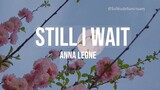 Still I Wait - Anna Leone Lyrics