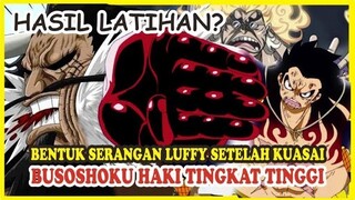 HEBAT!! Bentuk SERANGAN LUFFY setelah KUASAI BUSOSHOKU HAKI TINGKAT TINGGI