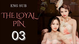 [Thai Series] The Loyal Pin | EP 3 | ENG SUB