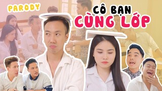 [Nhạc chế] CÔ BẠN CÙNG LỚP | Xuân Dích & Thế Một | Trai Ngoan Parody