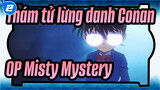 [Thám tử lừng danh Conan] OP - Misty Mystery / Hoành tráng_B2